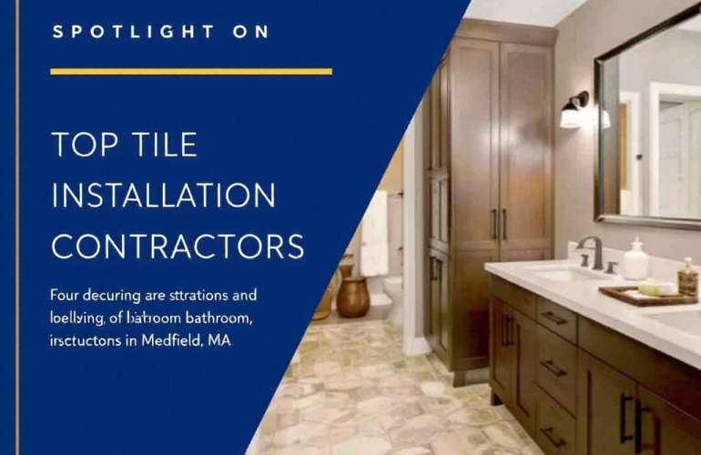 Unveiling the Best Tile Installation Contractors Near Medfield, MA