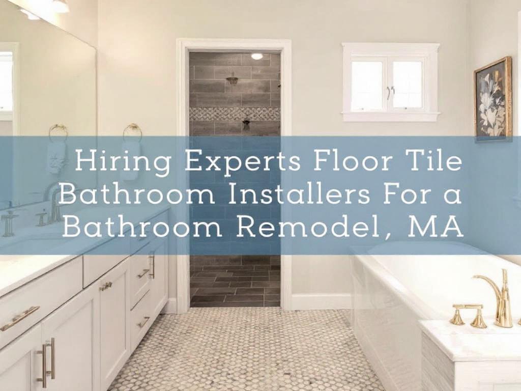 Expert floor tile installers near Quincy, MA starting a bathroom remodeling project.